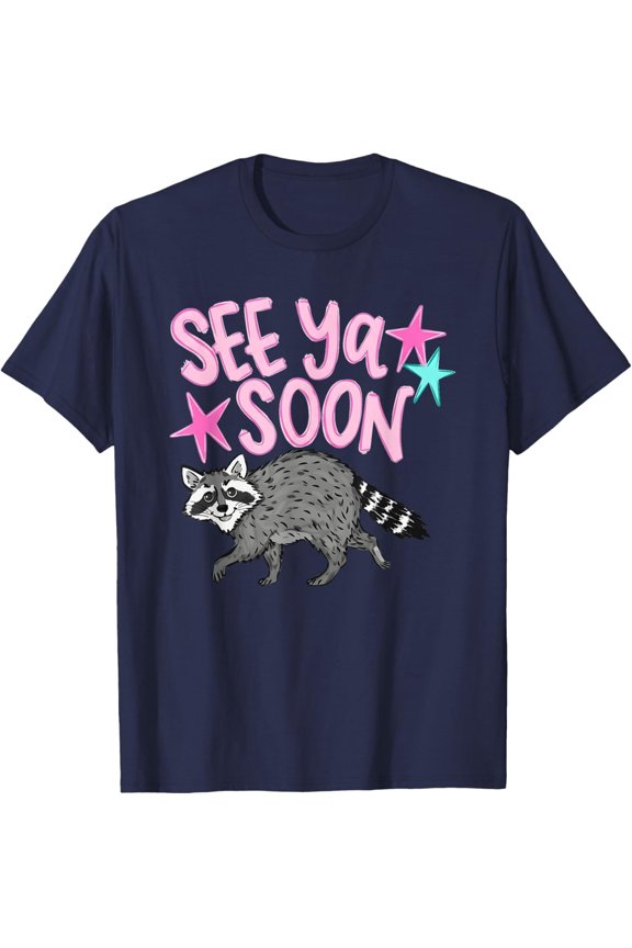 See Ya Soon Racoon Funny Raccoon Star Saying Quote T-Shirt