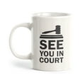 thumbnail image 1 of See You In Court 11oz Coffee Mug, 1 of 3