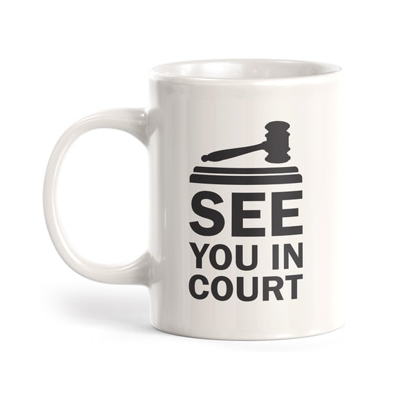 See You In Court 11oz Coffee Mug