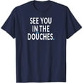 thumbnail image 1 of See You In The Douches. Funny Cycling Bicycle Rider Bike T-Shirt Unisex S-5XL Hot Trending Shirt, Vintage Birthday Gift, 1 of 3