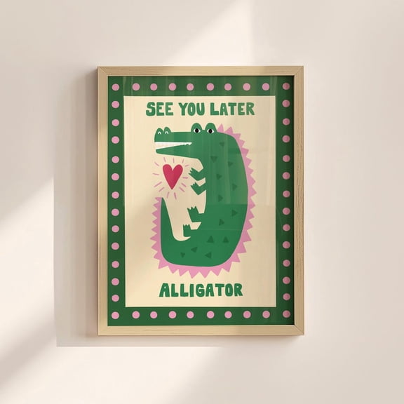 See You Later Alligator Entryway Decor Kids Room Nursery Animal Crocodile Poster