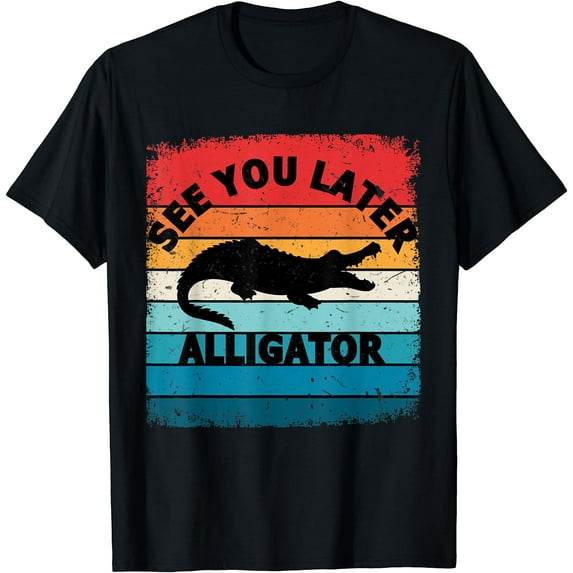 See You Later Alligator Funny Crocodile Zoo Animal Gift T-Shirt Black X-Large