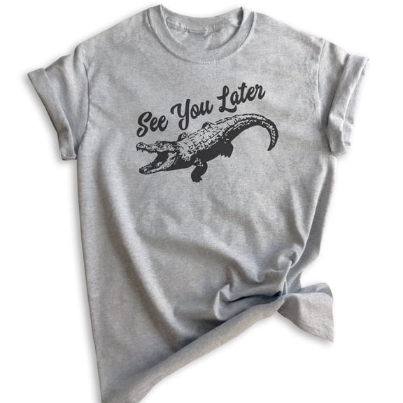 See You Later Alligator Shirt, Unisex Women's Men's Shirt, Funny Alligator Shirt, Gator Shirt, Swamp Shirt, Heather Gray, Large