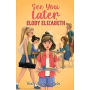 See You Later, Elody Elizabeth, Paperback
