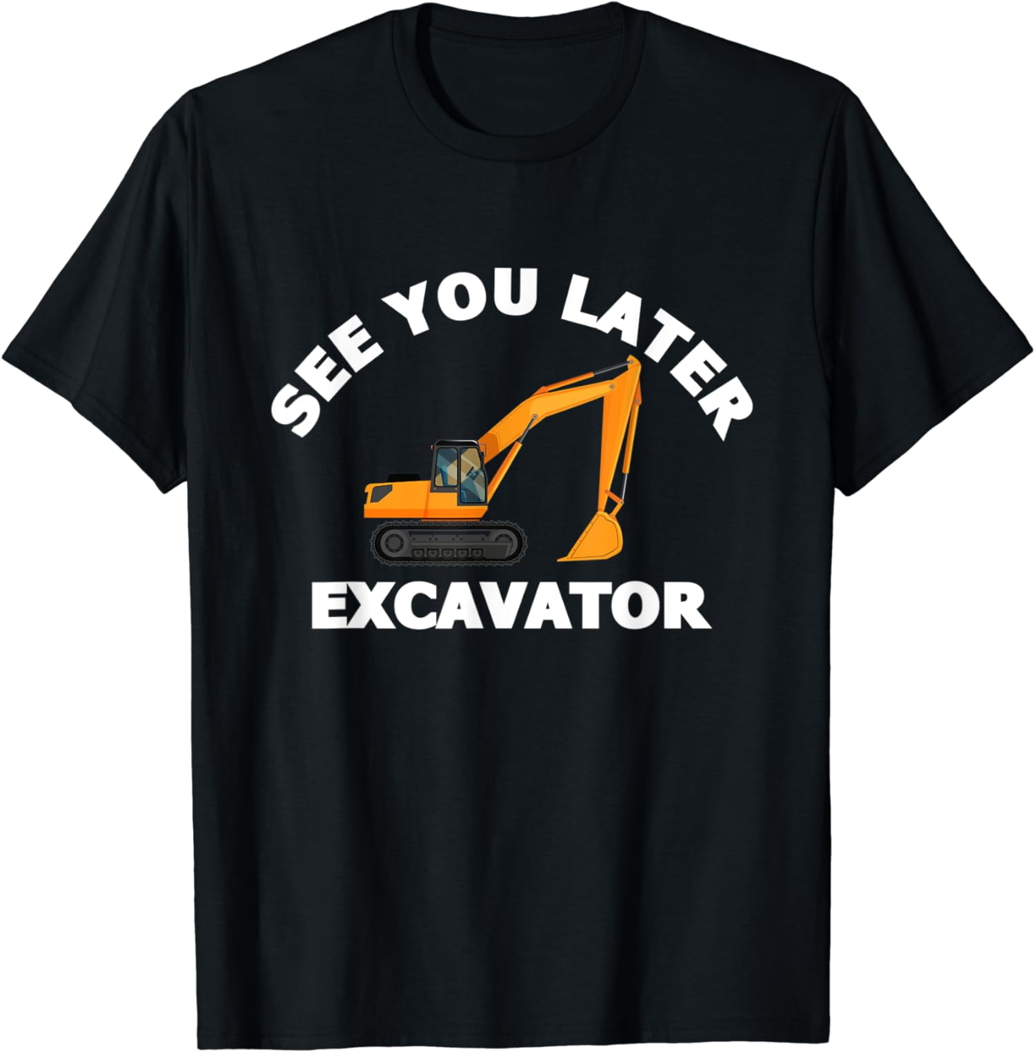 See You Later Excavator - Building Workers T-Shirt Gift See You Later Excavator - Building Workers T-Shirt Gift