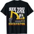 thumbnail image 1 of See You Later Excavator Funny For Toddler Boys Girls Kids T-Shirt men and women can wear, black, white, gifts, 1 of 4