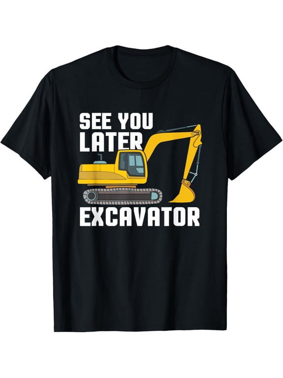 See You Later Excavator Gift Toddler Boy Kid Heavy Equipment T-Shirt
