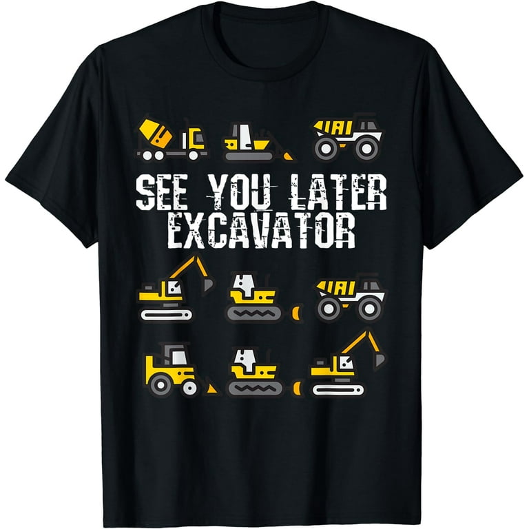 See You Later Excavator Shirt Funny Toddler Boy Kids T-Shirt See You Later Excavator Shirt Funny Toddler Boy Kids T-Shirt