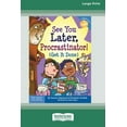 thumbnail image 1 of See You Later, Procrastinator!: (Get It Done) [Standard Large Print 16 Pt Edition], (Paperback), 1 of 1