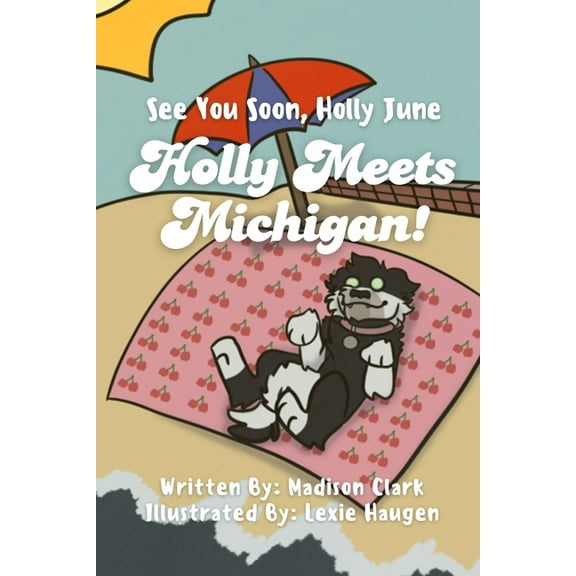 See You Soon Holly June: Holly Meets Michigan!, (Paperback)