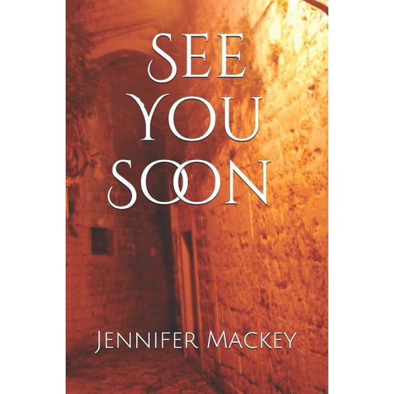 See You Soon Paperback 1072099969 9781072099963 Jennifer Mackey