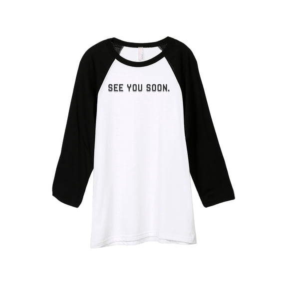 See You Soon Unisex 3/4 Sleeves Baseball Raglan T-Shirt Tee White Black Large