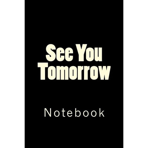 See You Tomorrow: Notebook (Paperback)