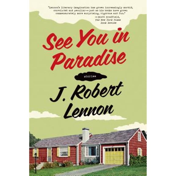 See You in Paradise: Stories (Paperback) by J Robert Lennon