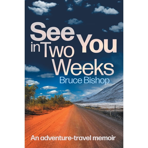See You in Two Weeks: An adventure-travel memoir, (Paperback)