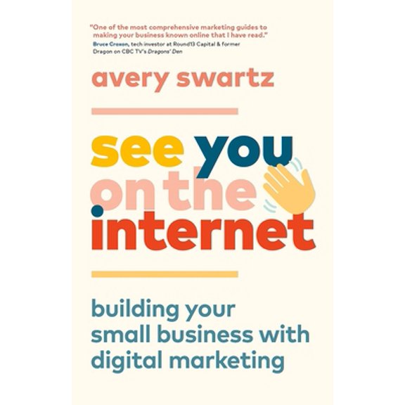Pre-Owned See You on the Internet: Building Your Small Business with Digital Marketing (Paperback) 1989603084 9781989603086