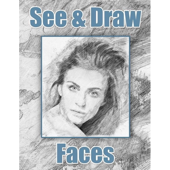 See and Draw - Faces: Learn To Draw Art Book Drawing Book Learn to draw faces, (Paperback)