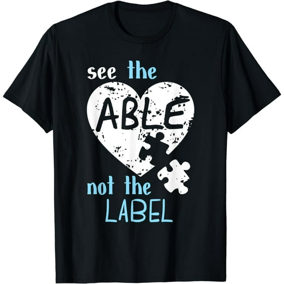 See the Able Not The Label Autism Awareness Month T Shirts T-Shirt