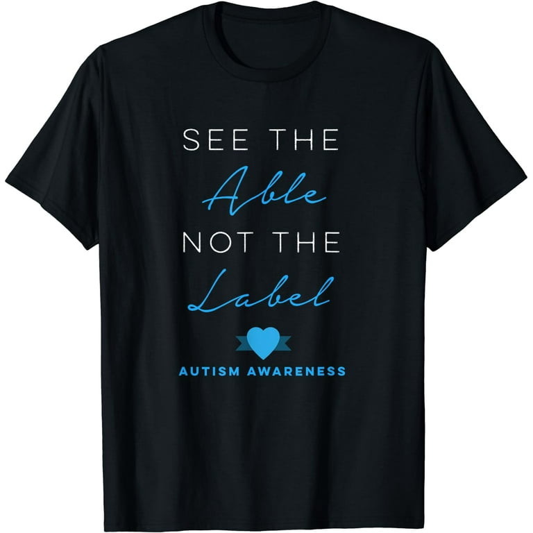 See The Able Not The Label Shirt Down Syndrome Awareness See The Able Not The Label Shirt Down Syndrome Awareness