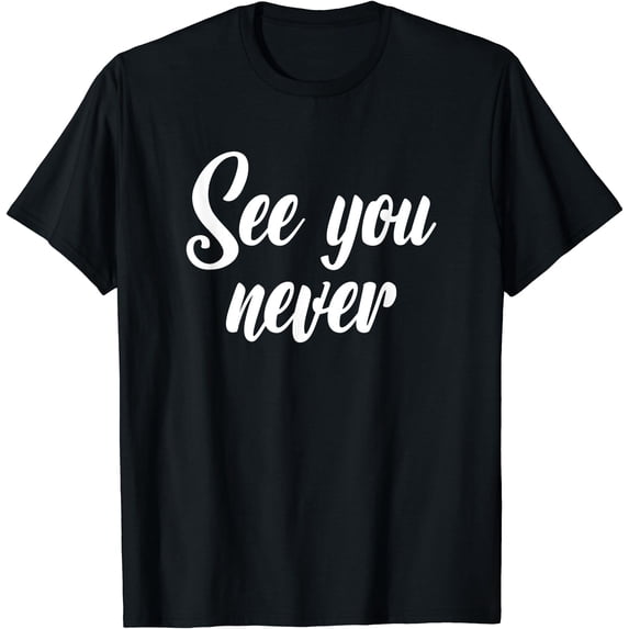 See you Never Shirt Blind Joke for Blind People Funny T-Shirt - Walmart.com