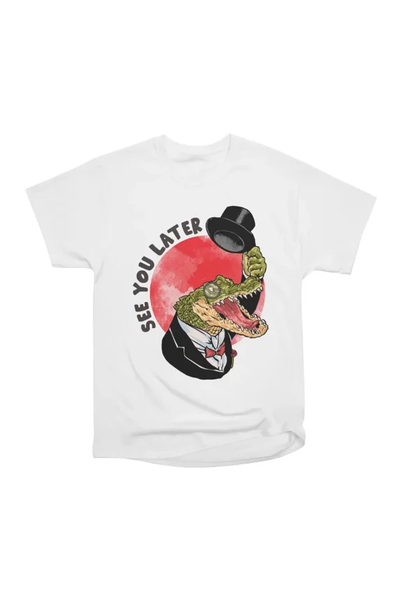See you later Alligator T-Shirt Tee Gift For Him Merch For Her Apparel For Friend
