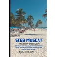 thumbnail image 1 of Seeb Muscat Vacation Guide 2024: "Seeb Muscat 2024: Your Allure Moments To Dynamic Culture, Enticing Attractions, Destinations and Complex Beauty in Oman" (Paperback), 1 of 1