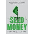 thumbnail image 1 of Seed Money: Monsanto's Past and Our Food Future, (Hardcover), 1 of 1