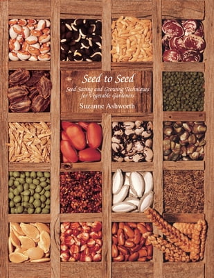 Pre-Owned Seed to Seed: Seed Saving and Growing Techniques for Vegetable Gardeners, 2nd Edition (Paperback) by Suzanne Ashworth, Kent Whealy, David Cavagnaro