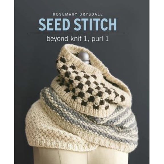 Pre-Owned Seed Stitch: Beyond Knit 1, Purl 1 (Paperback) 194202164X 9781942021643