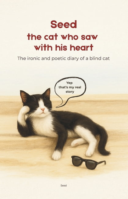 Seed - the cat who saw with his heart: The ironic and poetic diary of a blind cat (based on a true story), (Paperback)