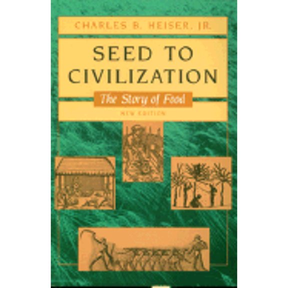 Pre-Owned Seed to Civilization: The Story of Food (Paperback) by Charles B Heiser