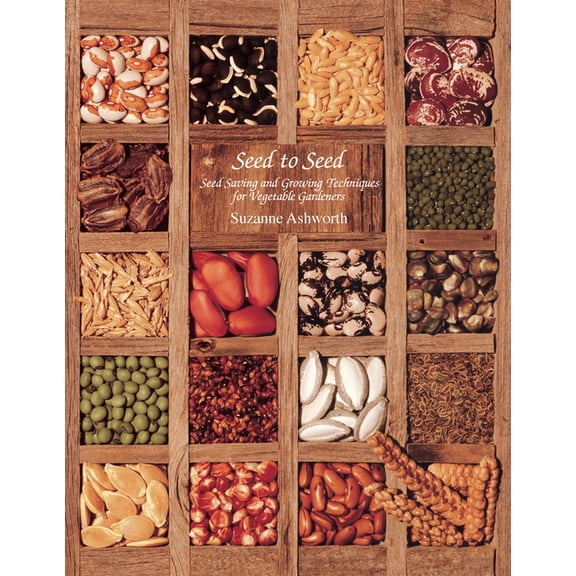 Seed to Seed: Seed Saving and Growing Techniques for Vegetable Gardeners, 2nd Edition, (Paperback)