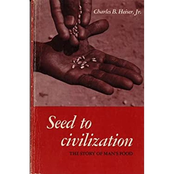 Pre-Owned Seed to civilization;: The story of man's food (A Series of books in biology) (Paperback - Used) 071670594X 9780716705949