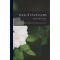 thumbnail image 1 of Seed-travellers: Studies of the Methods of Dispersal of Various Common Seeds Paperback 1014766184 9781014766182 Clarence Moores 1864-1947 Weed, 1 of 1
