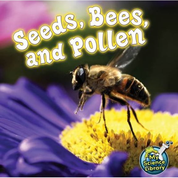 Pre-Owned My Science Library: Seeds, Bees, and Pollen (Paperback)
