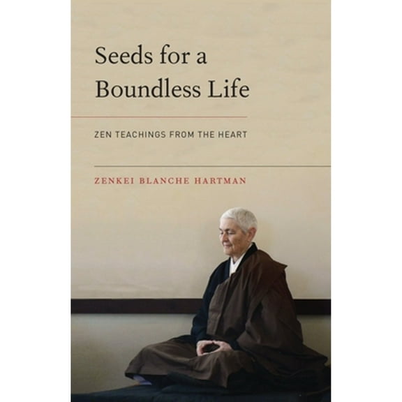 Pre-Owned Seeds for a Boundless Life: Zen Teachings from the Heart, 9781611802849, 1611802849, Paperback,
