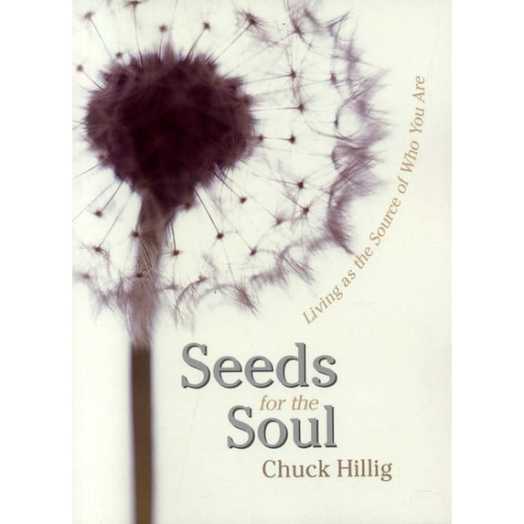Seeds for the Soul: Living as the Source of Who You Are, (Paperback)