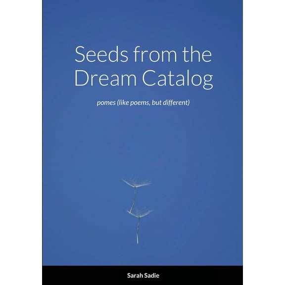 Seeds from the Dream Catalog: pomes (like poems, but different), (Paperback)