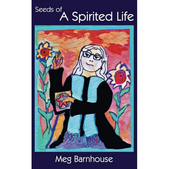 Seeds of A Spirited Life, (Paperback)