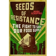 Seeds of Resistance The Fight to Save Our Food Supply Hardcover