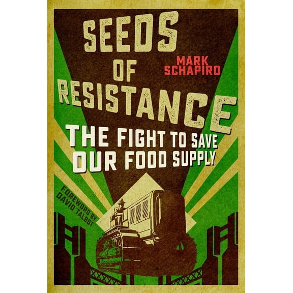 Seeds of Resistance : The Fight to Save Our Food Supply (Hardcover)