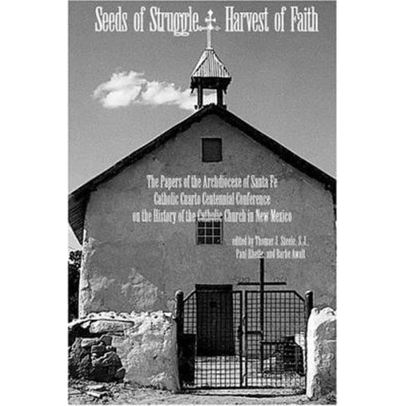 Pre-Owned Seeds of Struggle, Harvest of Faith: The History of the Catholic Church in New Mexico (Paperback) 1890689017 9781890689018