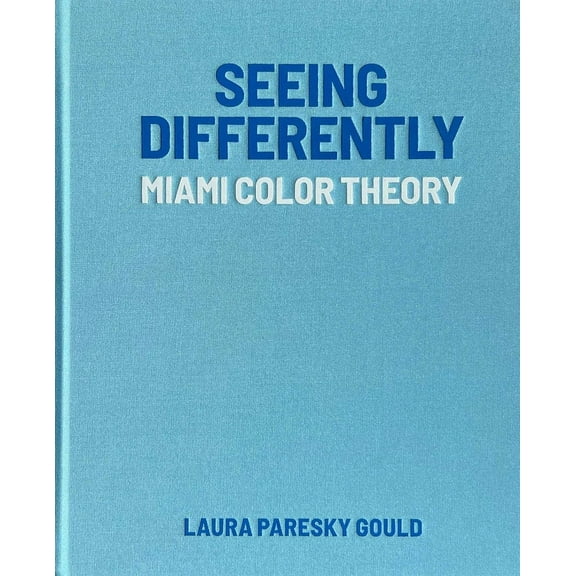 Seeing Differently: Miami Color Theory, (Hardcover)