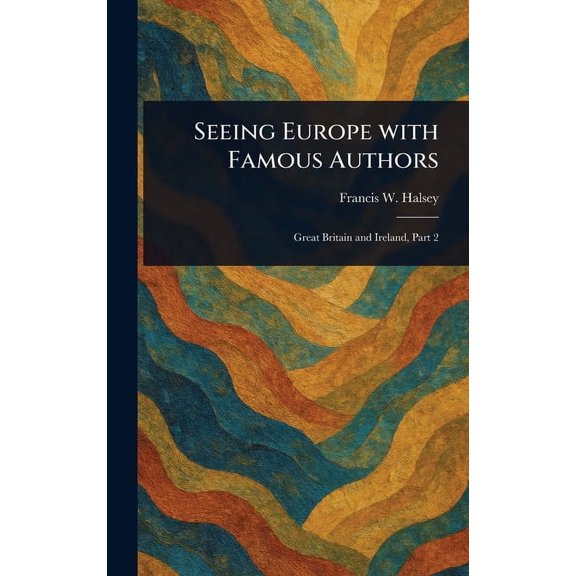 Seeing Europe With Famous Authors, (Hardcover)