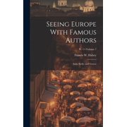 Seeing Europe With Famous Authors Italy Sicily and Greece; Volume 7; Pt. 1 Hardcover