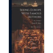 Seeing Europe With Famous Authors Italy Sicily and Greece; Volume 7; Pt. 1 Paperback