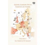 Seeing Europe With Famous Authors Volume 4, Paperback