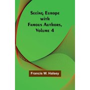 Seeing Europe with Famous Authors, Volume 4, Paperback