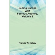 Seeing Europe with Famous Authors, Volume 8, Paperback
