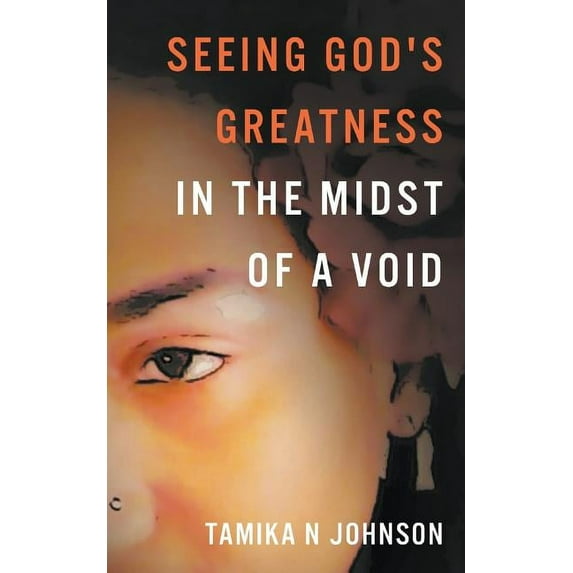 Seeing God's Greatness : In the Midst of a Void (Paperback)